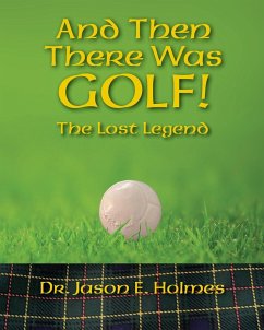 And Then There Was GOLF! - Holmes, Jason E
