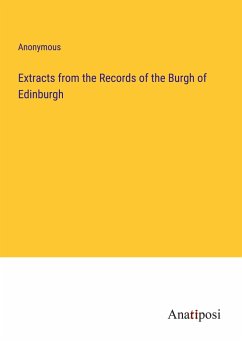 Extracts from the Records of the Burgh of Edinburgh - Anonymous