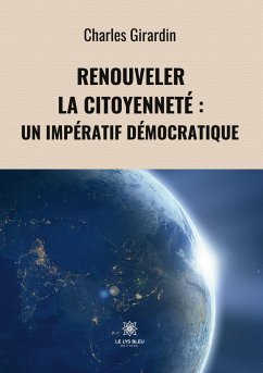 Renouveler la citoyenneté: un impératif démocratique - Charles Girardin