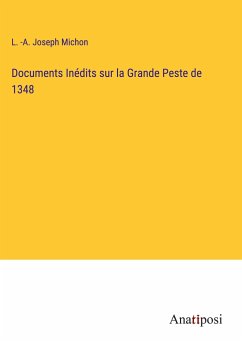 Documents Inédits sur la Grande Peste de 1348 - Michon, L. -A. Joseph