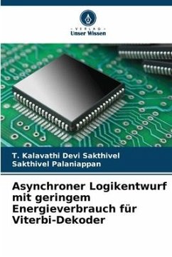 Asynchroner Logikentwurf mit geringem Energieverbrauch für Viterbi-Dekoder - Sakthivel, T. Kalavathi Devi;Palaniappan, Sakthivel