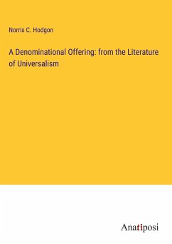 A Denominational Offering: from the Literature of Universalism - Hodgon, Norris C.