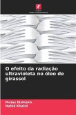 O efeito da radiação ultravioleta no óleo de girassol