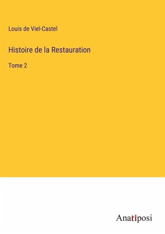 Histoire de la Restauration - Viel-Castel, Louis De