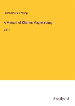 A Memoir of Charles Mayne Young - Young, Julian Charles