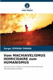 Vom MACHIAVELISMUS HOMICIDAIRE zum HUMANISMUS