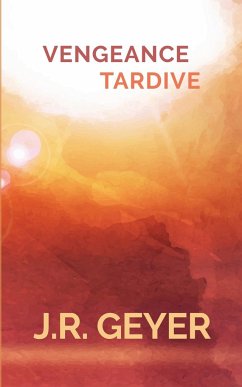 Vengeance Tardive - Geyer, Jean-Roger