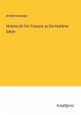 Histoire de l'Art Français au Dix-Huitième Siècle