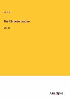 The Chinese Empire - Huc, M.