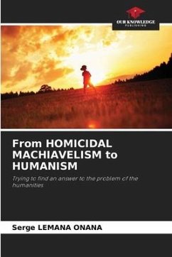 From HOMICIDAL MACHIAVELISM to HUMANISM - LEMANA ONANA, Serge