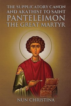 Supplicatory Canon and Akathist to Saint Panteleimon the Great Martyr - Christina, Nun; Skoubourdis, Anna