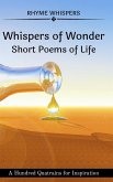 Whispers of Wonder - Short Poems of Life: A Hundred Quatrains for Inspiration
