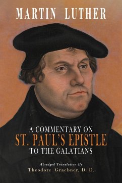 A Commentary on St. Paul's Epistle to the Galatians - Luther, Martin