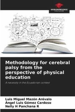 Methodology for cerebral palsy from the perspective of physical education - Mazón Arévalo, Luis Miguel;Gómez Cardoso, Ángel Luis;Panchana R, Nelly H