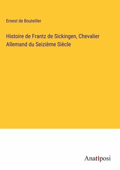 Histoire de Frantz de Sickingen, Chevalier Allemand du Seizième Siècle - Bouteiller, Ernest De