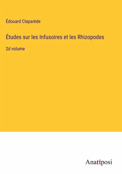 Études sur les Infusoires et les Rhizopodes