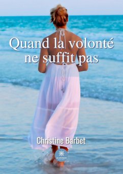 Quand la volonté ne suffit pas - Christine Barbet