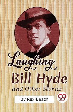 Laughing Bill Hyde and Other Stories - Beach, Rex