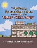 The Ordinary Extraordinary Town and the Time of the Terrible Typical Troubles