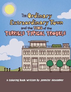 The Ordinary Extraordinary Town and the Time of the Terrible Typical Troubles - Alexander, Jennifer