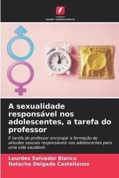 A sexualidade responsável nos adolescentes, a tarefa do professor - Salvador Blanco, Lourdes;Delgado Castellanos, Natacha