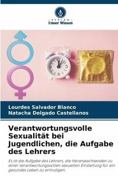 Verantwortungsvolle Sexualität bei Jugendlichen, die Aufgabe des Lehrers - Salvador Blanco, Lourdes;Delgado Castellanos, Natacha