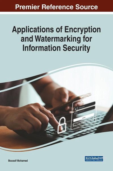 Applications of Encryption and Watermarking for Information Security Applications of Encryption and Watermarking for Information Security