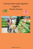 Consumers perception organic food choice