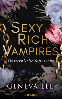 Unsterbliche Sehnsucht / Sexy Rich Vampires Bd.2 (eBook, ePUB) - Lee, Geneva