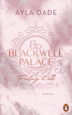 Feeling it all / Blackwell Palace Bd.3 (eBook, ePUB) - Dade, Ayla