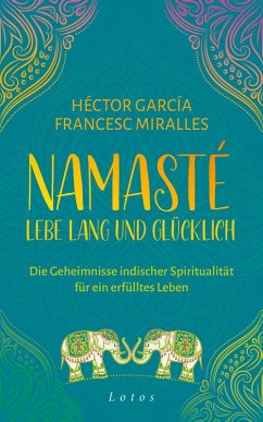 Namasté - Lebe lang und glücklich (eBook, ePUB) - Miralles, Francesc; García, Héctor