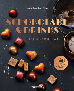 Schokolade & Drinks edel kombiniert (eBook, ePUB) - Eble, Nele Marike; Wien, Antonia