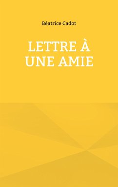 Lettre à une amie (eBook, ePUB) - Cadot, Béatrice