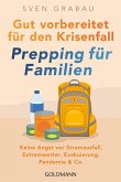 Gut vorbereitet für den Krisenfall - Prepping für Familien (eBook, ePUB)