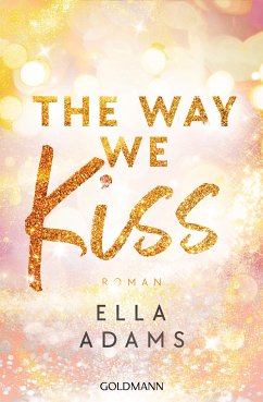 The Way We Kiss / Bonnie & Henry Bd.1 (eBook, ePUB) - Adams, Ella