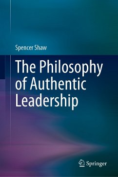 The Philosophy of Authentic Leadership (eBook, PDF) - Shaw, Spencer