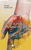 Pintei a vida com uma cor feliz (eBook, ePUB)