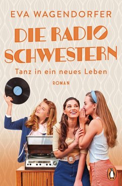 Tanz in ein neues Leben / Die Radioschwestern Bd.3 (eBook, ePUB) - Wagendorfer, Eva