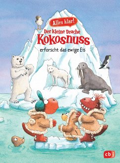 Der kleine Drache Kokosnuss erforscht das ewige Eis / Der kleine Drache Kokosnuss - Alles klar! Bd.10 (eBook, ePUB) - Siegner, Ingo