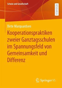 Kooperationspraktiken zweier Ganztagsschulen im Spannungsfeld von Gemeinsamkeit und Differenz (eBook, PDF) - Marquardsen, Birte