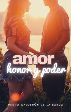 Amor, honor y poder (eBook, ePUB) - Calderón de la Barca, Pedro