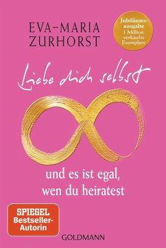 Liebe dich selbst und es ist egal, wen du heiratest (eBook, ePUB) - Zurhorst, Eva-Maria