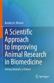 A Scientific Approach to Improving Animal Research in Biomedicine (eBook, PDF)