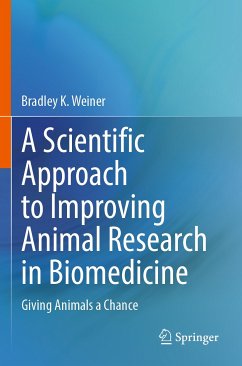 A Scientific Approach to Improving Animal Research in Biomedicine (eBook, PDF) - Weiner, Bradley K.