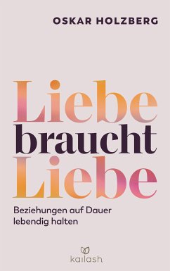 Liebe braucht Liebe (eBook, ePUB) - Holzberg, Oskar