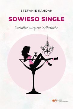 Sowieso Single Carlottas Weg zur Selbstliebe (eBook, ePUB) - Randak, Stefanie