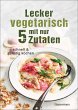 Lecker vegetarisch mit nur 5 Zutaten -... - Bild 1