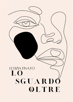 Lo sguardo oltre (eBook, ePUB) - Finato, Letizia