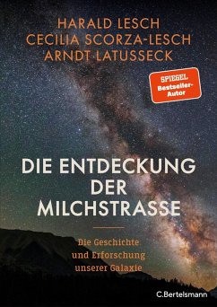 Die Entdeckung der Milchstraße (eBook, ePUB) - Lesch, Harald; Scorza-Lesch, Cecilia; Latußeck, Arndt