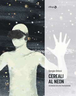 Cereali al neon (eBook, ePUB) - Oricci, Sergio